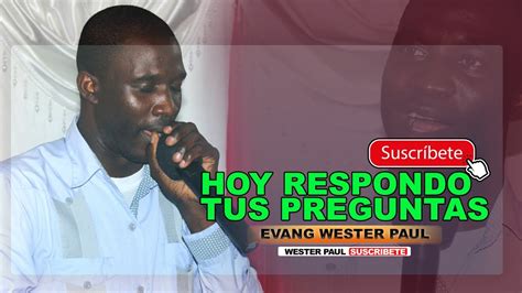 Hoy Respondo Tus Preguntas Wester Paul Youtube