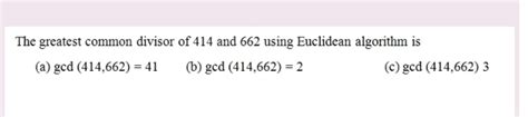 Solved The Greatest Common Divisor Of 414 And 662 Using Euclidean Algorithm Is A Gcd 414 662