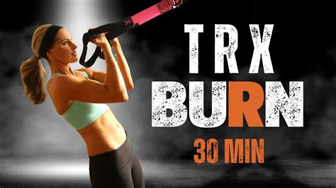 30 Minute Trx Burn Workout Strength Cardio And Sculpt Suspension