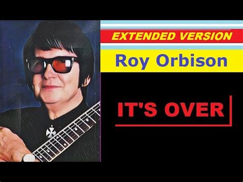 Roy Orbison It S Over Extended Version Youtube