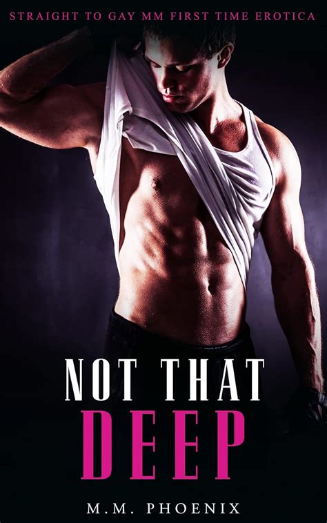 Not That Deep Straight To Gay Mm First Time Erotica Curious Kindle Edition By Phoenix M M