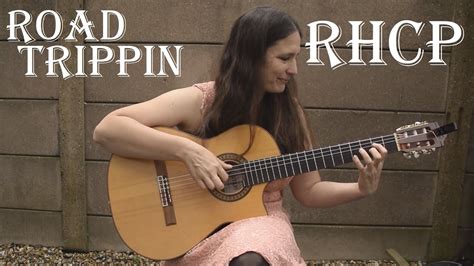 Road Trippin Red Hot Chili Peppers Fingerstyle Guitar Cover YouTube