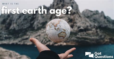 What Is The First Earth Age Is The Concept Of A First Earth Age
