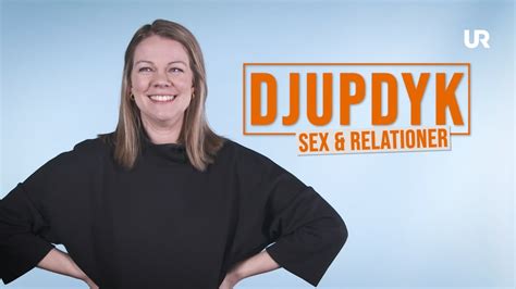 Djupdyk Sex Och Relationer UR Play