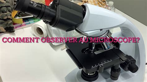 Comment Utiliser Le Microscope Youtube