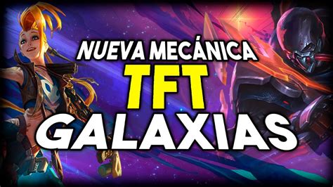 NUEVA MECÁNICA en TFT 3 GALAXIAS YouTube