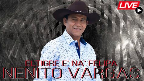 EN VIVO NENITO VARGAS EL TIGRE E ÑA FELIPA EN VIVO YouTube