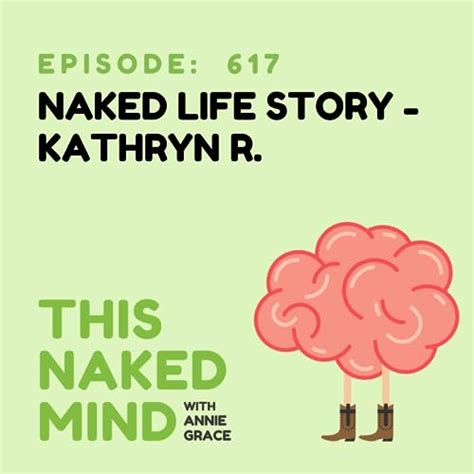 EP 617 Naked Life Story Kathryn R This Naked Mind Podcast Podcasts On Audible Audible