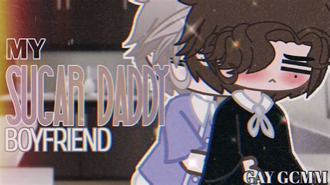 My Sugar Daddy Boyfriend Gay Gcmm Gacha Club Mini Movie Bl Youtube