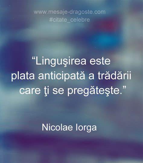 Citate Despre Lingușire Linguşirea Este Plata Anticipată A Trădării
