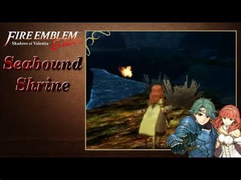 Fire Emblem Echoes Shadows Of Valentia Part 13 Seabound Shrine