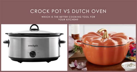 Crock Pot vs Dutch Oven: Which Reigns Supreme in the Kitchen ...