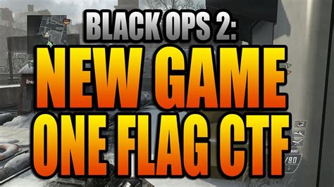 Best Game Mode ONE FLAG CTF In Black Ops 2 Call Of Duty BO2 New