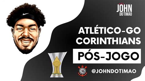 Live P S Jogo Atl Tico Go X Corinthians Rodada Do Brasileir O