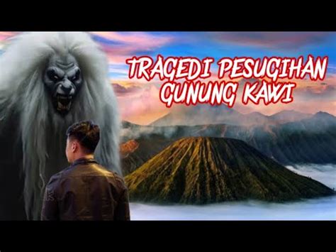 TRAGEDI PESUGIHAN GUNUNG KAWI KISAH MISTERI YouTube