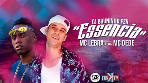 Mc Lebra Feat Mc Dede Ess Ncia Dj Bruninho Fzr Youtube