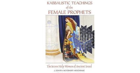 Kabbalistic Teachings Of The Female Prophets The Seven Holy Women Of