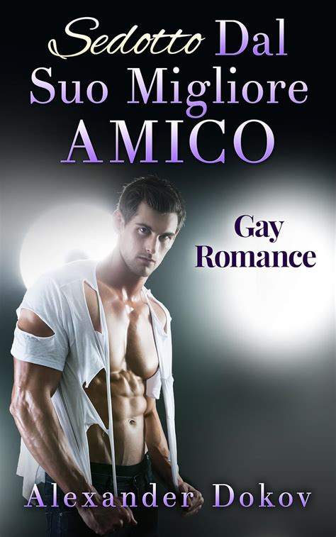 Sedotto Dal Suo Migliore Amico Gay Romance Italian Edition Kindle Edition By Dokov