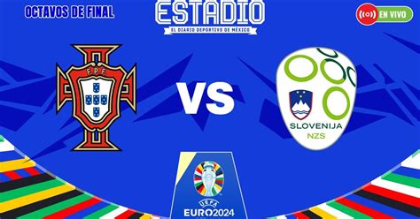 Portugal Vs Eslovenia En Vivo Sigue En Directo Los Octavos De Final De