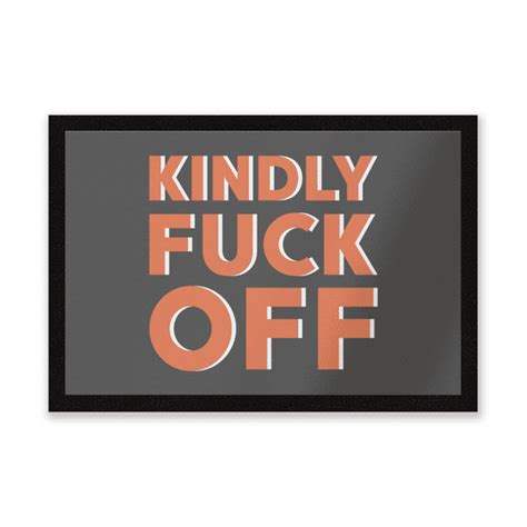 Kindly Fuck Off Entrance Mat Iwoot Uk
