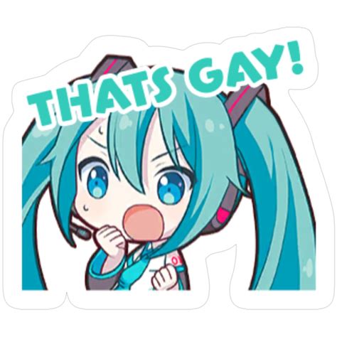 Hatsune Miku Says Thats Gay Sticker Artofit