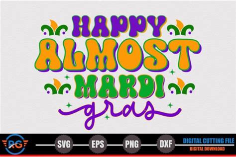 Happy Almost Mardi Gras Mardi Gras Graphic By Robi Graphics