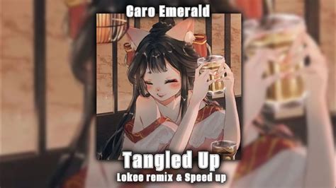 Caro Emerald Tangled Up Lokee Remix Speed Up YouTube