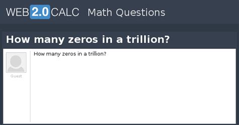 View question - How many zeros in a trillion?