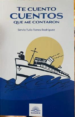 TE CUENTO CUENTOS QUE ME CONTARON TORRES RODRÍGUEZ SERVIO TULIO