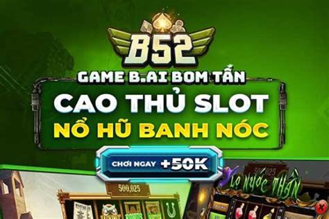 B52 Club - Đổi thưởng mới nhất game bài nổi tiếng nhất hiện nay