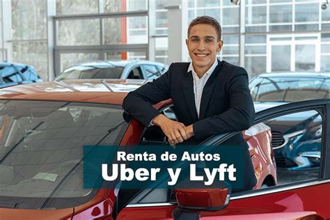 Autos Uber Y Lyft En Renta Antes Necesitas Saber Esto