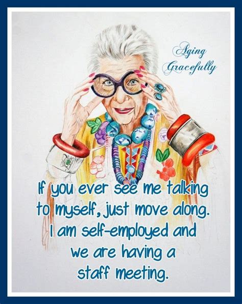 Aging Gracefully Funny Day Quotes Funny Old Age Quotes Fun Quotes Funny