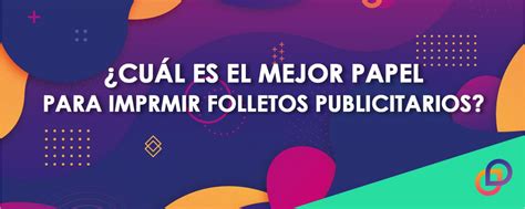 Cuál es el mejor papel para imprimir folletos publicitarios