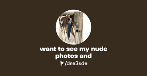 Want To See My Nude Photos And Linktree