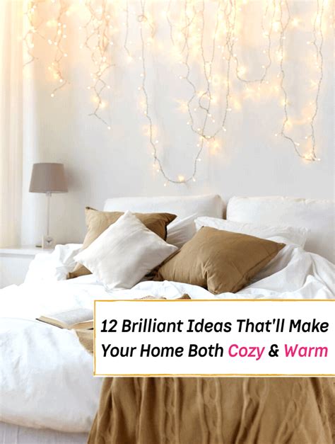 12 Brilliant Ideas To Make Your Home Warm & Cozy - Everything Abode