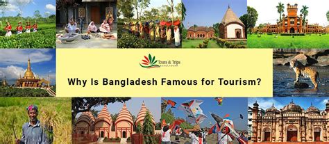 Why Is Bangladesh Famous For Tourism Tours And Trips Bangladesh