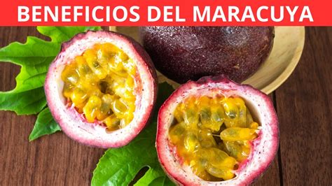 Beneficios del maracuya la fruta de la pasión para que sirve el