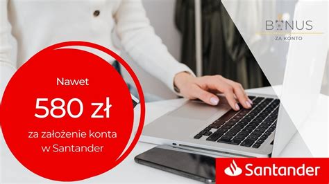 Nawet Z Za Za O Enie Konta Jakie Chc Od Santander Bank Polska