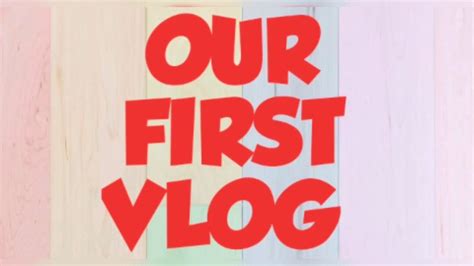 Our First Vlog 1 Must Watch Youtube