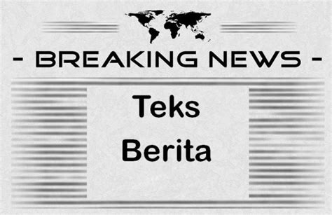 Teks Berita Pengertian Tujuan Unsur Syarat Strukturnya