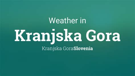 Weather for Kranjska Gora, Slovenia