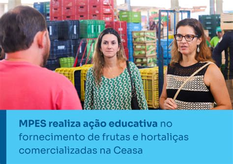 Mpes Realiza A O Educativa No Fornecimento De Frutas E Hortali As