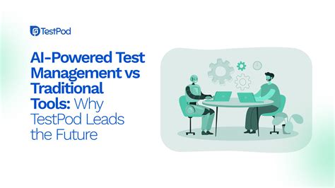 AI-Powered Test Management vs Traditional Tools: Why TestPod Leads the