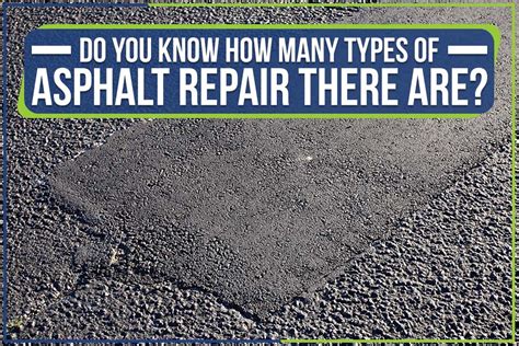 Do You Know How Many Types Of Asphalt Repair There Are Paradise