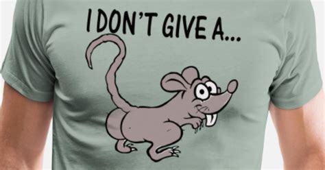 I Don T Give A Rats Ass Mens Premium T Shirt Spreadshirt