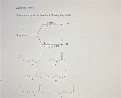 Solved Alkyne reactionsWhat are the products from the | Chegg.com