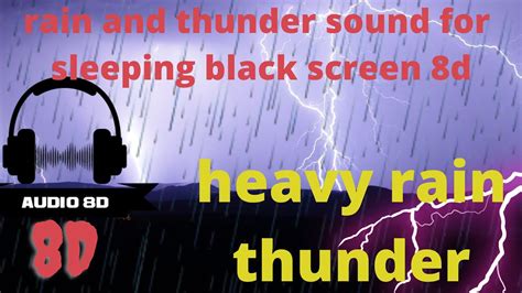 Rain And Thunder Sounds For Sleeping Black Screen 8d Gentle Thunder And Heavy Rain Sounds 8d