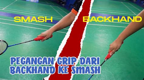 Tutorial Pegangan Grip Dari Backhand Pindah Ke Smash YouTube