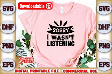 Sorry, I Wasn't Listening Graphic by DESIGNPLACE · Creative Fabrica