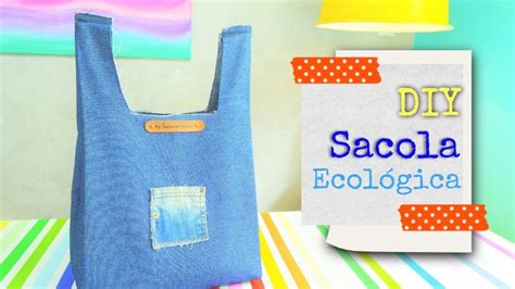 Diy Sacola Ecol Gica Ecological Bag Youtube